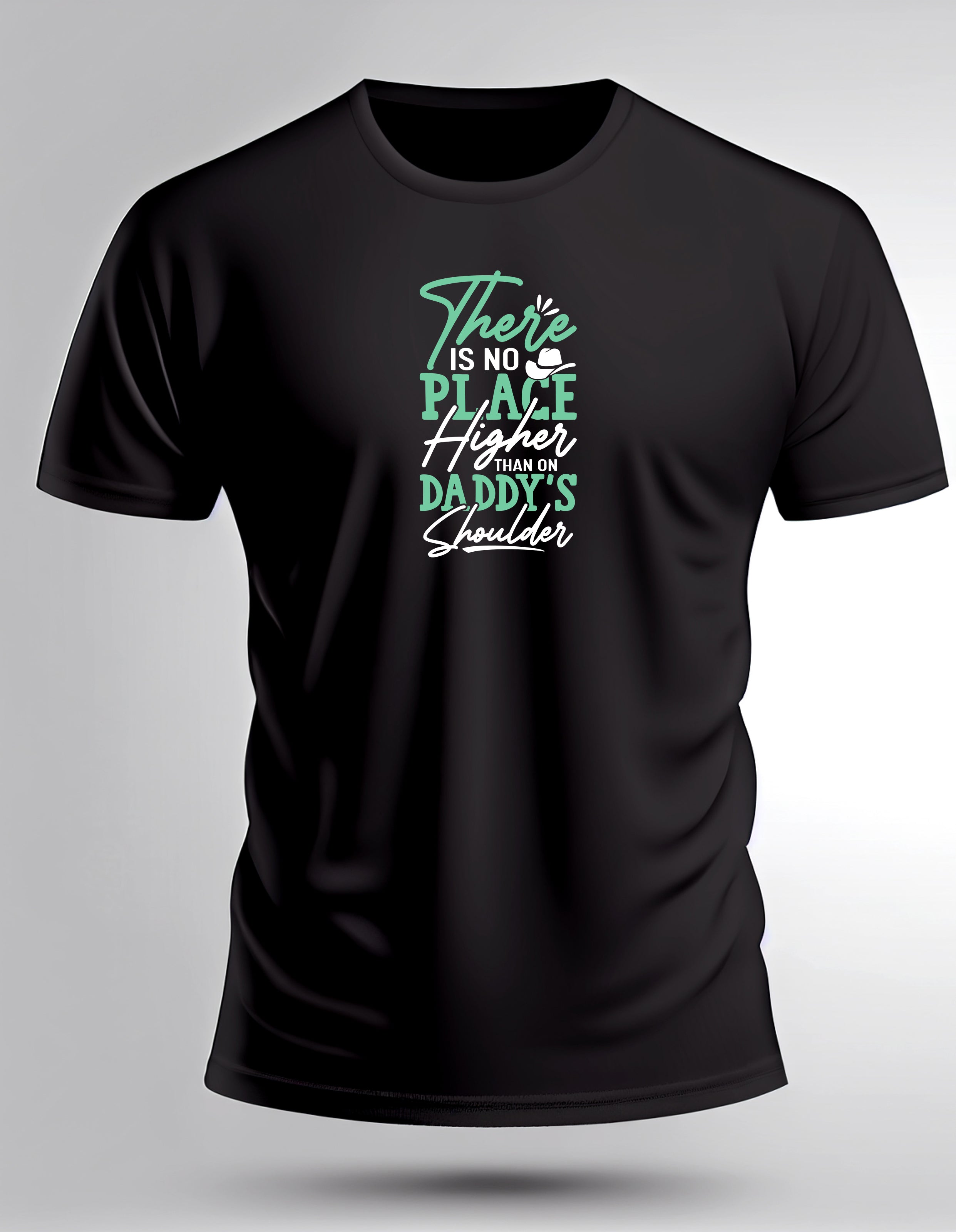 There is No Place Higher then on Daddy's Shoulder T Shirt