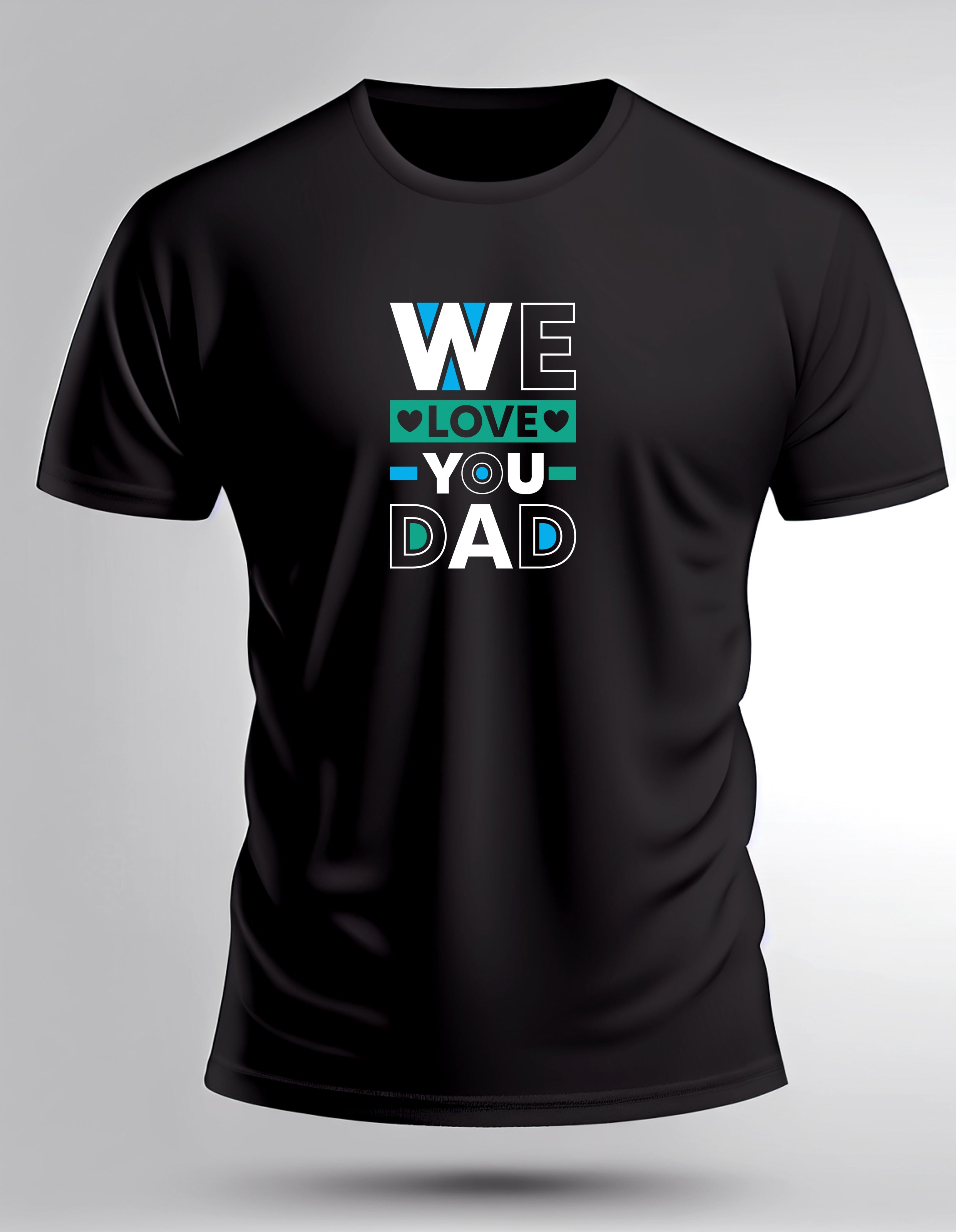 We Love You Dad T Shirt